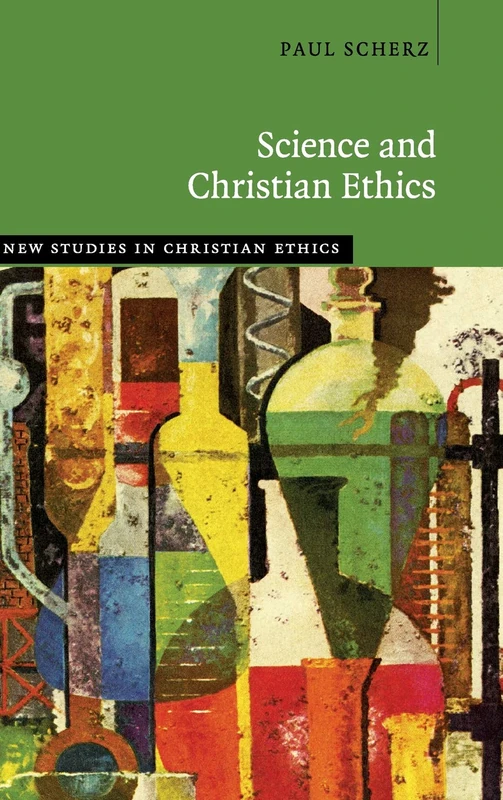 Science and Christian Ethics (New Studies in Christian Ethics)