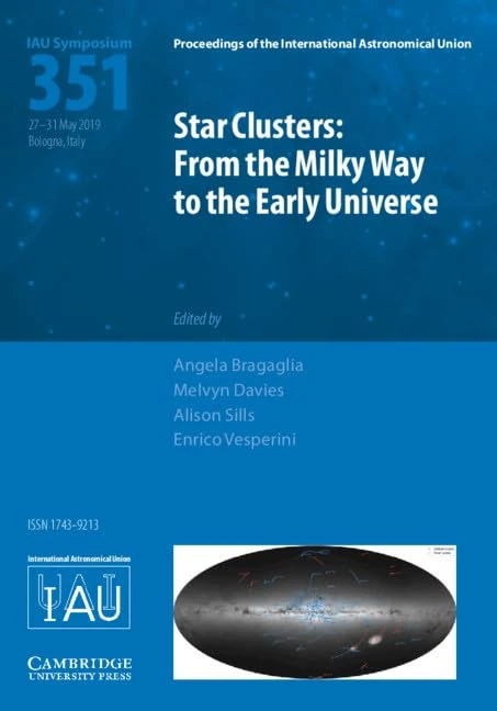 Star Clusters (IAU S351): From the Milky Way to the Early Universe (Proceedings of the International Astronomical Union Symposia and Colloquia)