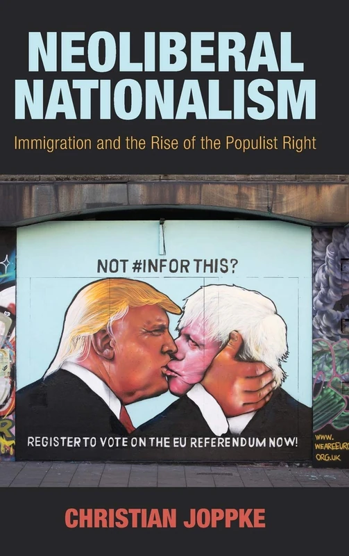 Neoliberal Nationalism: Immigration and the Rise of the Populist Right