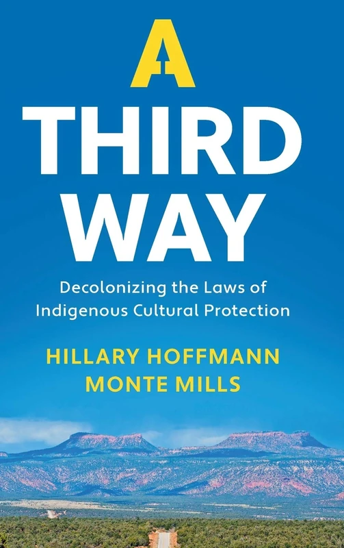 A Third Way: Decolonizing the Laws of Indigenous Cultural Protection