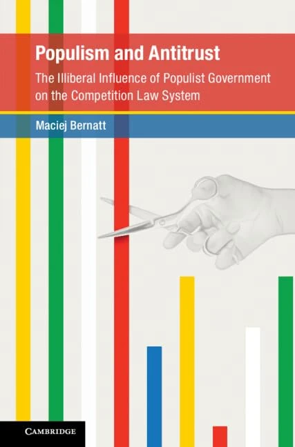 Populism and Antitrust: The Illiberal Influence of Populist Government on the Competition Law System (Global Competition Law and Economics Policy) - Image 1