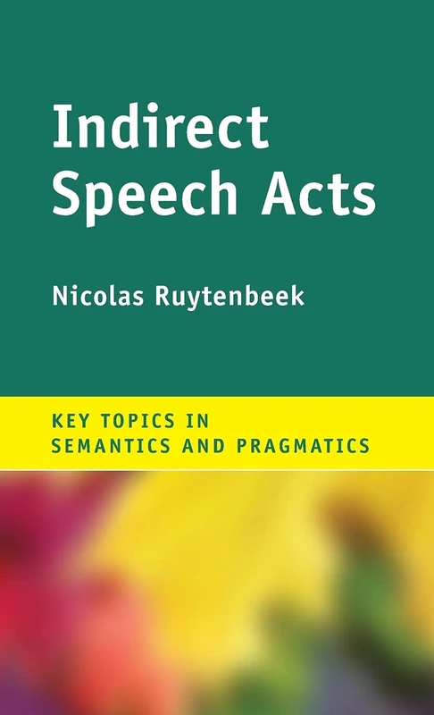 Indirect Speech Acts (Key Topics in Semantics and Pragmatics)