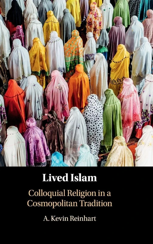 Lived Islam: Colloquial Religion in a Cosmopolitan Tradition
