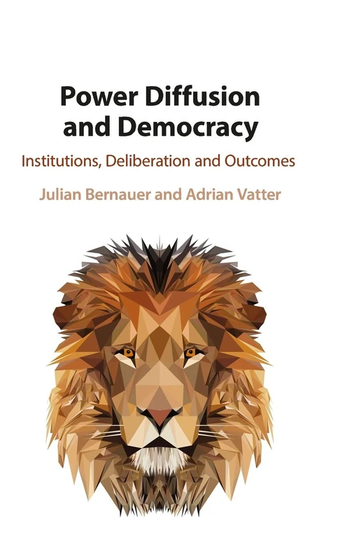 Power Diffusion and Democracy: Institutions, Deliberation and Outcomes