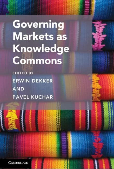 Governing Markets as Knowledge Commons (Cambridge Studies on Governing Knowledge Commons)