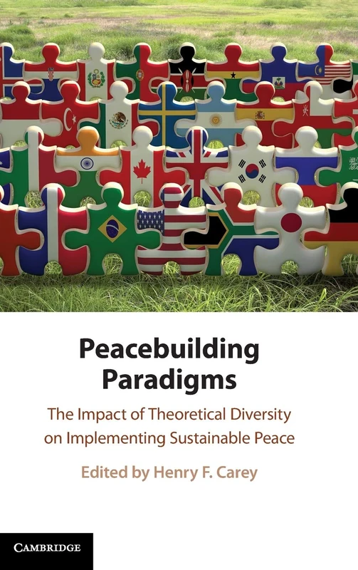 Peacebuilding Paradigms: The Impact of Theoretical Diversity on Implementing Sustainable Peace