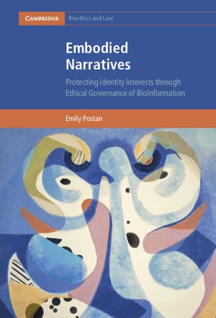 Embodied Narratives: Protecting Identity Interests through Ethical Governance of Bioinformation (Cambridge Bioethics and Law)