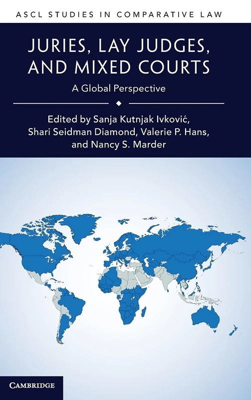Juries, Lay Judges, and Mixed Courts: A Global Perspective (ASCL Studies in Comparative Law)
