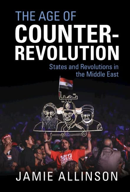 The Age of Counter-Revolution: States and Revolutions in the Middle East