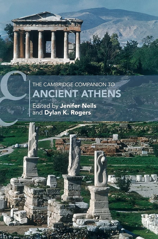 The Cambridge Companion to Ancient Athens (Cambridge Companions to the Ancient World)