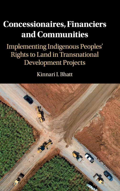 Concessionaires, Financiers and Communities: Implementing Indigenous Peoples' Rights to Land in Transnational Development Projects