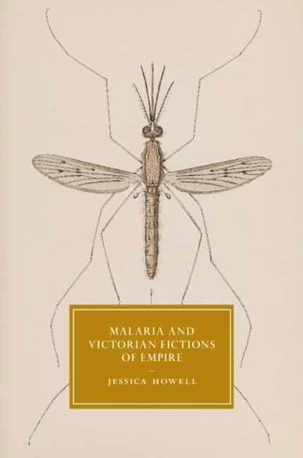 Malaria and Victorian Fictions of Empire: Series Number 114 (Cambridge Studies in Nineteenth-Century Literature and Culture, Series Number 114)