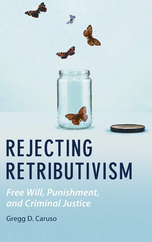 Rejecting Retributivism: Free Will, Punishment, and Criminal Justice (Law and the Cognitive Sciences) - Image 1