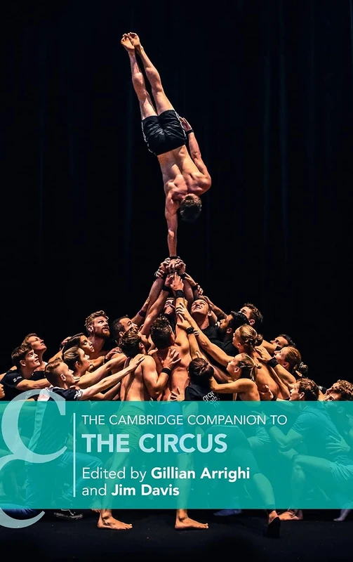 The Cambridge Companion to the Circus (Cambridge Companions to Theatre and Performance)