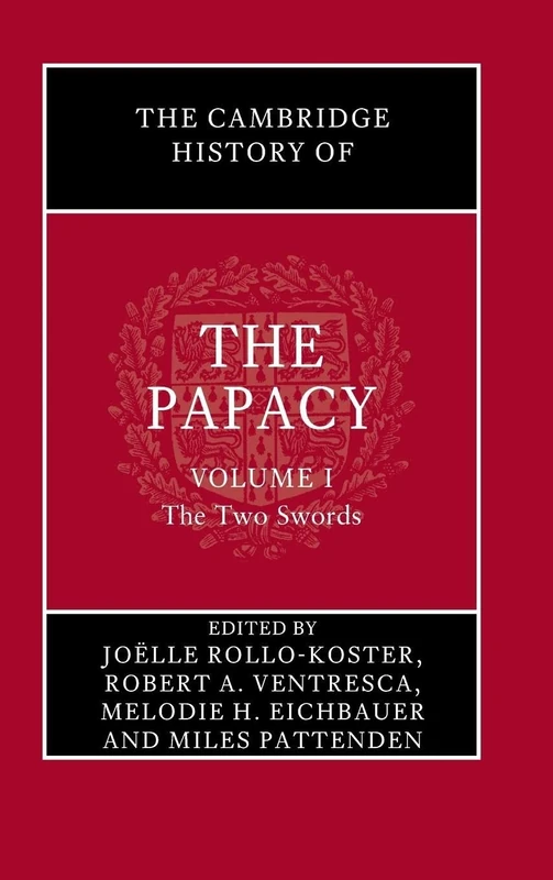 The Cambridge History of the Papacy: Volume 1, The Two Swords