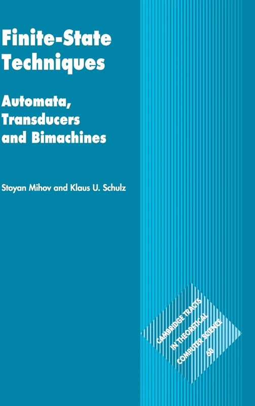Finite-State Techniques: Automata, Transducers and Bimachines: 60 (Cambridge Tracts in Theoretical Computer Science, Series Number 60)