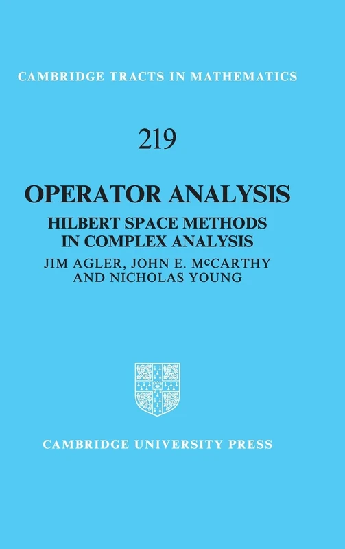 Cambridge Operator Analysis: Hilbert Space Methods in Complex Analysis
