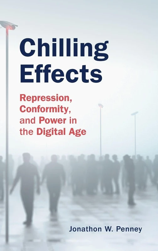 Chilling Effects: Repression, Conformity, and Power in the Digital Age