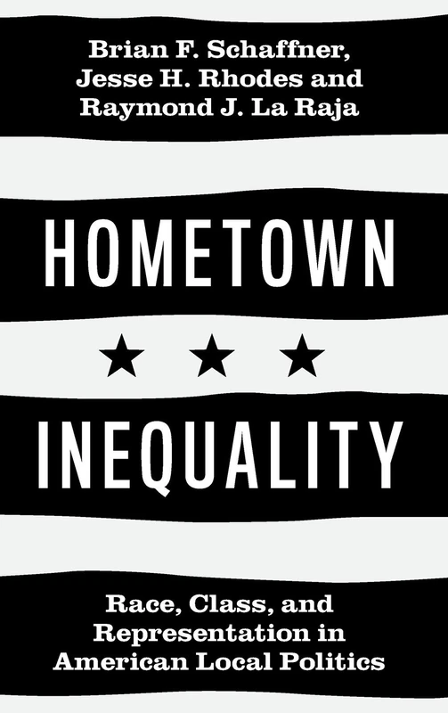 Hometown Inequality: Race, Class, and Representation in American Local Politics