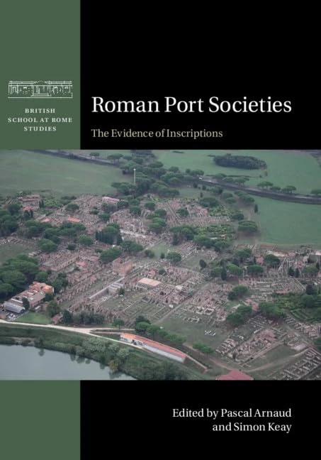 Roman Port Societies: The Evidence of Inscriptions (British School at Rome Studies)