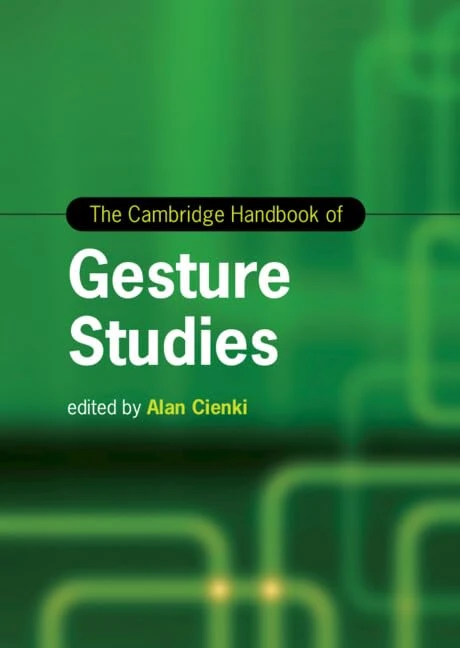 The Cambridge Handbook of Gesture Studies (Cambridge Handbooks in Language and Linguistics)