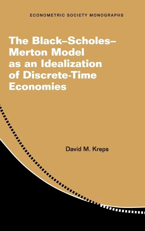 The Black–Scholes–Merton Model as an Idealization of Discrete-Time Economies: 63 (Econometric Society Monographs, Series Number 63) - Image 1