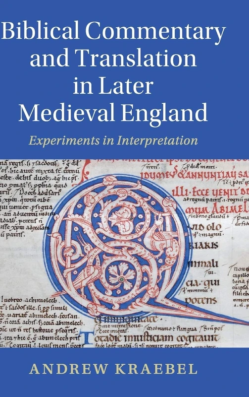 Biblical Commentary and Translation in Later Medieval England: Experiments in Interpretation: 109 (Cambridge Studies in Medieval Literature, Series Number 109)
