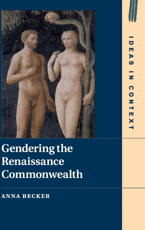 Gendering the Renaissance Commonwealth: 123 (Ideas in Context, Series Number 123)