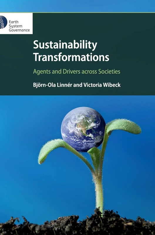Sustainability Transformations: Agents and Drivers across Societies (Earth System Governance Project)