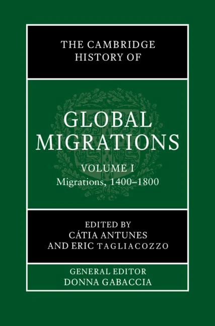 The Cambridge History of Global Migrations: Volume 1, Migrations, 1400–1800