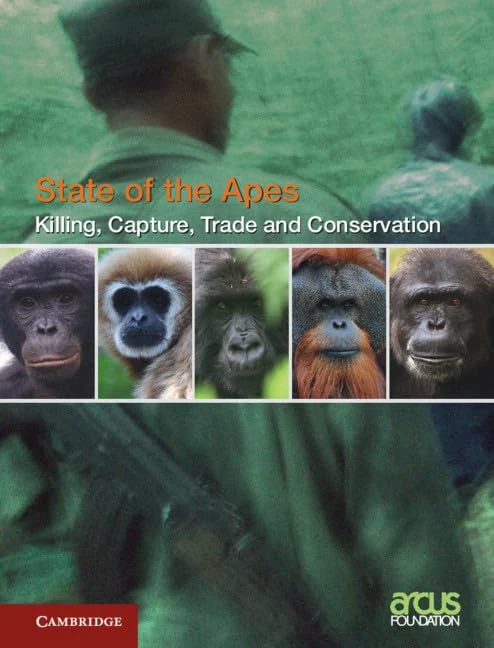 Killing, Capture, Trade and Ape Conservation: Volume 4 (State of the Apes)