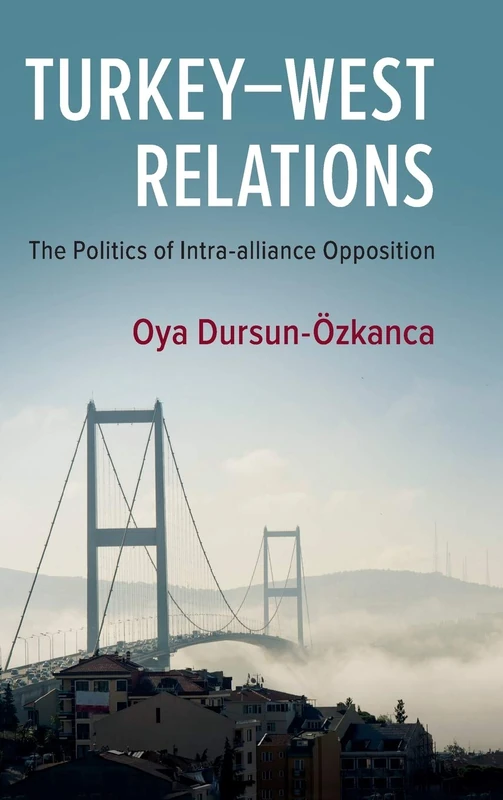 Turkey–West Relations: The Politics of Intra-alliance Opposition