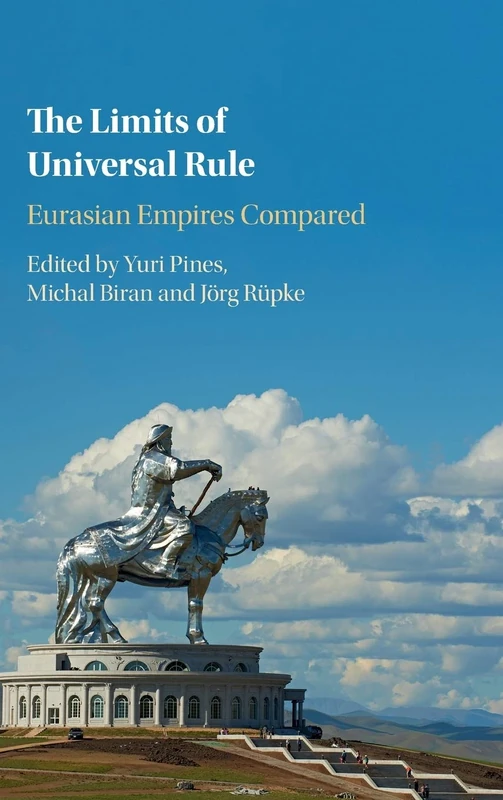 The Limits of Universal Rule: Eurasian Empires Compared