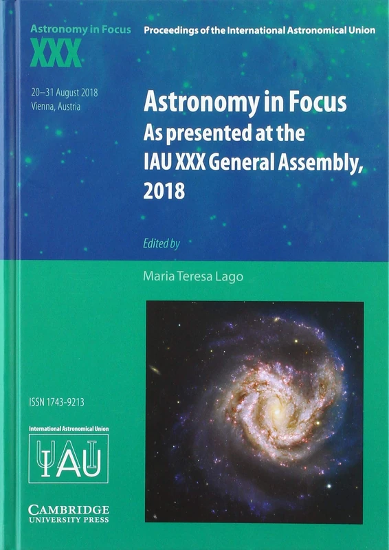 Astronomy in Focus XXX: As Presented at the IAU XXX General Assembly, 2018 (Proceedings of the International Astronomical Union Symposia and Colloquia)