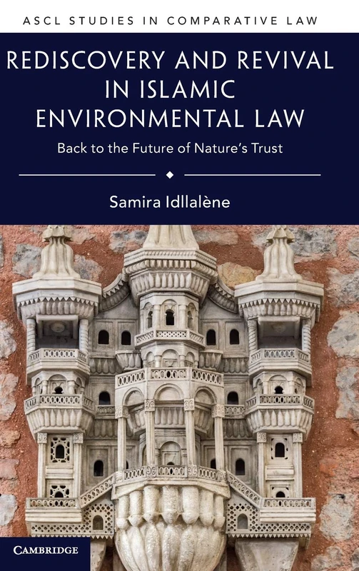 Rediscovery and Revival in Islamic Environmental Law: Back to the Future of Nature's Trust (ASCL Studies in Comparative Law) - Image 1