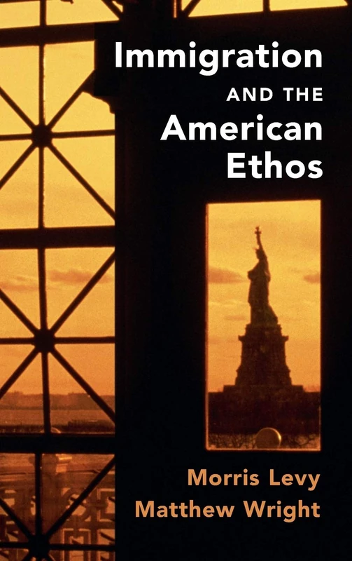 Immigration and the American Ethos (Cambridge Studies in Public Opinion and Political Psychology)