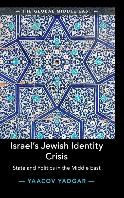 Israel's Jewish Identity Crisis: State and Politics in the Middle East (The Global Middle East)