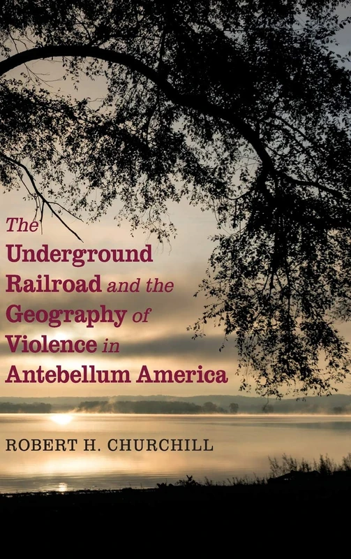 The Underground Railroad and the Geography of Violence in Antebellum America