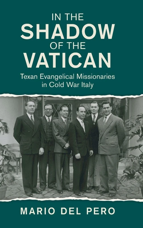 In the Shadow of the Vatican: Texan Evangelical Missionaries in Cold War Italy (Cambridge Studies in US Foreign Relations) - Image 1