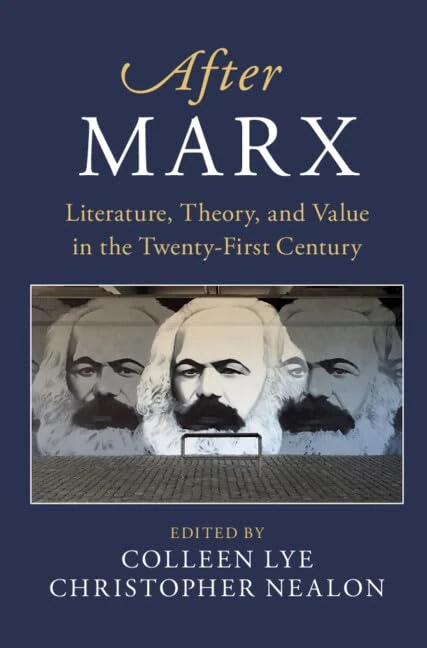 After Marx: Literature, Theory, and Value in the Twenty-First Century (After Series)