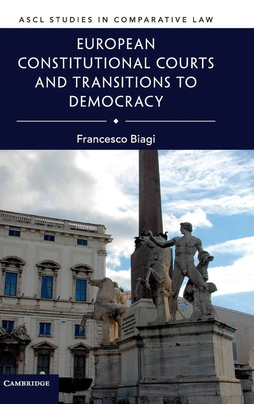European Constitutional Courts and Transitions to Democracy (ASCL Studies in Comparative Law)