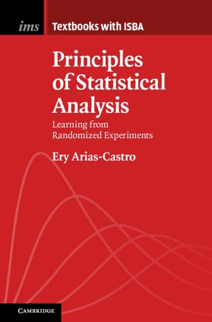 Principles of Statistical Analysis: Learning from Randomized Experiments (Institute of Mathematical Statistics Textbooks)