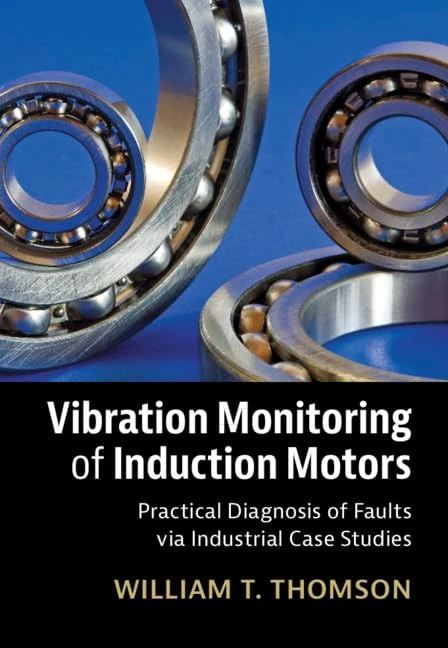 Vibration Monitoring of Induction Motors: Practical Diagnosis of Faults via Industrial Case Studies
