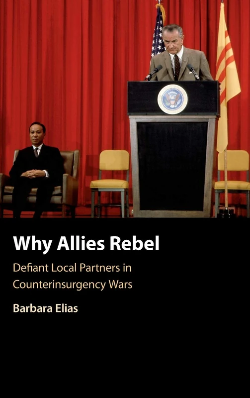 Why Allies Rebel: Defiant Local Partners in Counterinsurgency Wars
