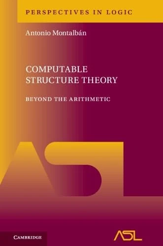 Computable Structure Theory: Beyond the Arithmetic (Perspectives in Logic)
