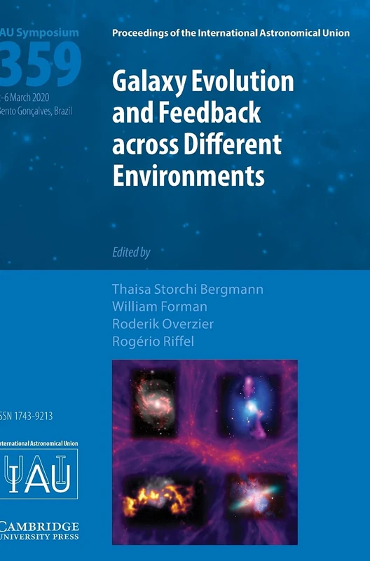 Galaxy Evolution and Feedback across Different Environments (IAU S359): Proceedings of the 359th Symposium of the International Astronomical Union ... Astronomical Union Symposia and Colloquia)