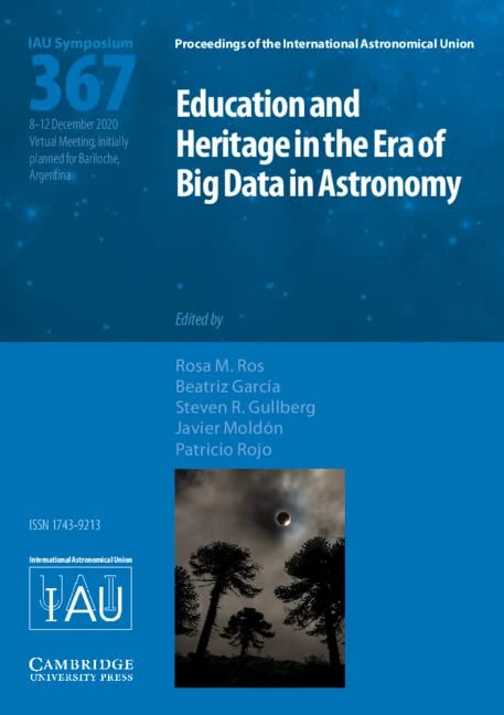 Education and Heritage in the Era of Big Data in Astronomy (IAU S367): The First Steps on the IAU 2020–2030 Strategic Plan (Proceedings of the International Astronomical Union Symposia and Colloquia)