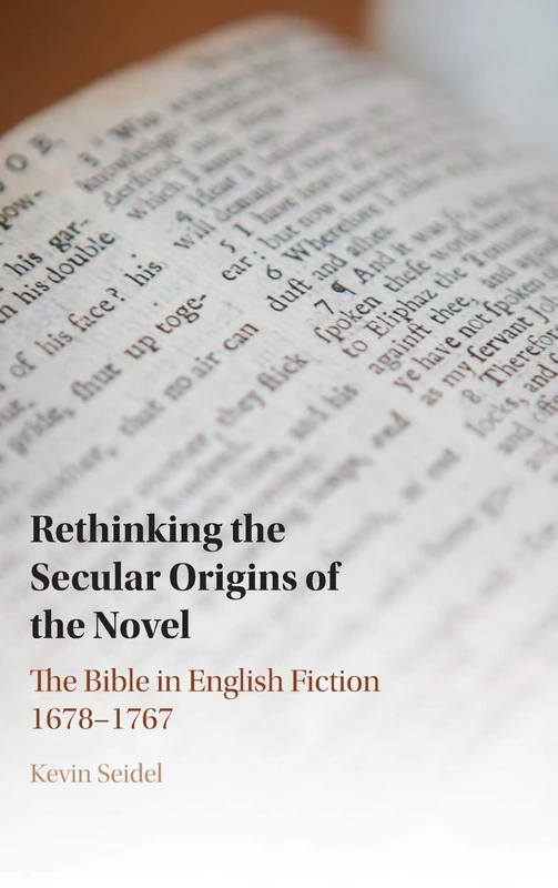 Rethinking the Secular Origins of the Novel: The Bible in English Fiction 1678–1767