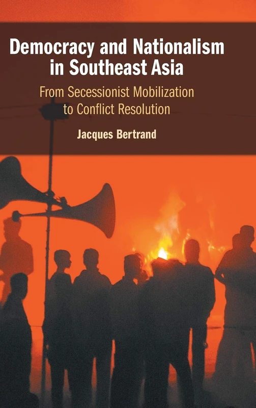 Democracy and Nationalism in Southeast Asia: From Secessionist Mobilization to Conflict Resolution - Image 1
