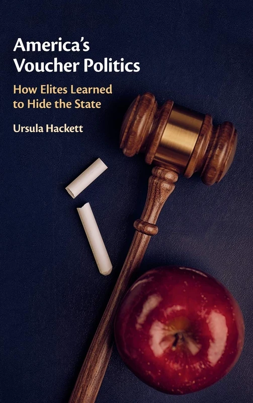 America's Voucher Politics: How Elites Learned to Hide the State